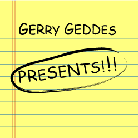 Gerry Geddes Presents